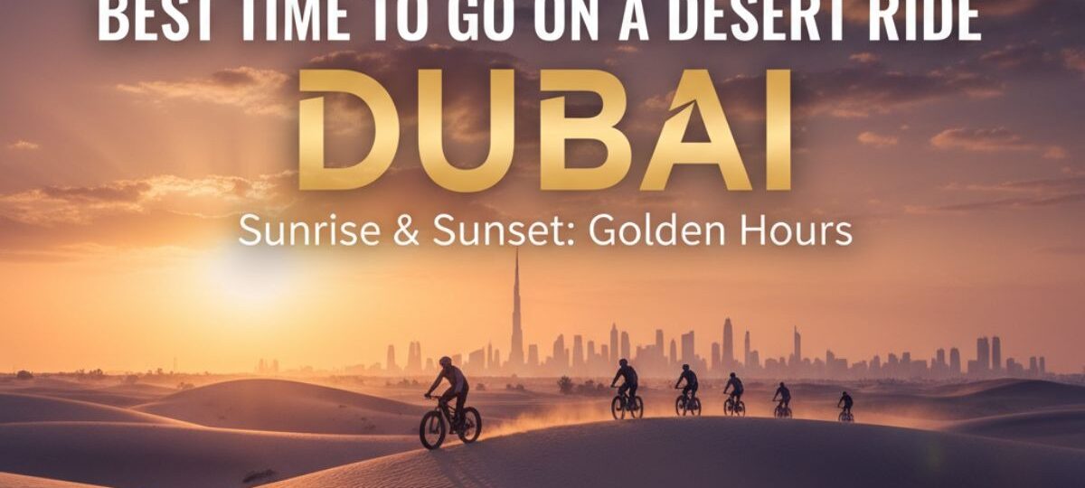 Best Time to Go on a Desert Ride in Dubai